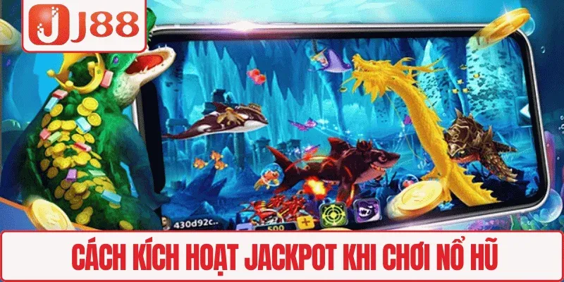 Chơi Nổ Hũ Rồng Vàng J88 – Săn Hũ Khủng, Thắng Lớn Dễ Dàng 3 Cách kích hoạt jackpot khi chơi Nổ hũ
