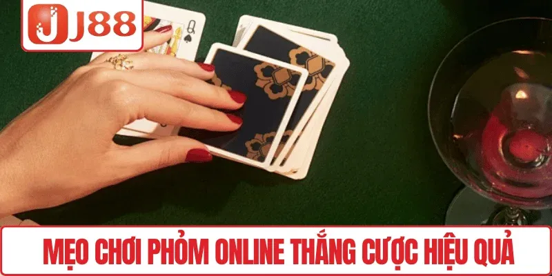 Chơi Phỏm Online J88 – Tận Hưởng Niềm Vui, Cược Dễ Thắng 4 Mẹo chơi Phỏm Online thắng cược hiệu quả