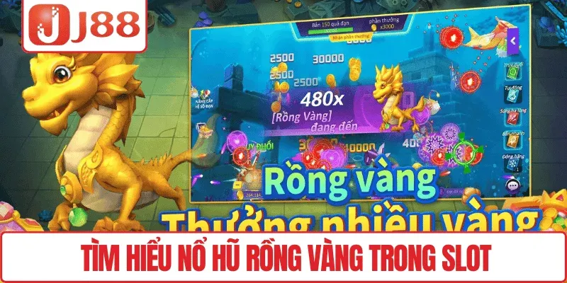 Chơi Nổ Hũ Rồng Vàng J88 – Săn Hũ Khủng, Thắng Lớn Dễ Dàng 2 Tìm hiểu Nổ hũ Rồng Vàng trong slot