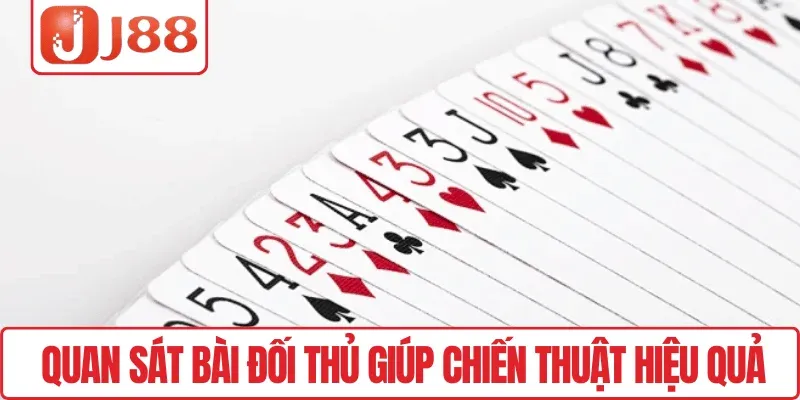 Tiến Lên Miền Nam J88 – Vui Cược Thả Ga, Thắng Liền Tay 3 Quan sát bài đối thủ giúp chiến thuật hiệu quả