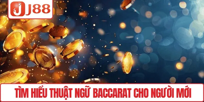 Thuật Ngữ Baccarat J88 – Giải Thích Dễ Hiểu Cho Người Mới 2 Tìm hiểu thuật ngữ Baccarat cho người mới