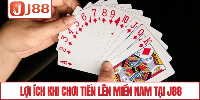Tiến Lên Miền Nam J88 – Vui Cược Thả Ga, Thắng Liền Tay 4 Lợi ích khi chơi Tiến Lên Miền Nam tại J88